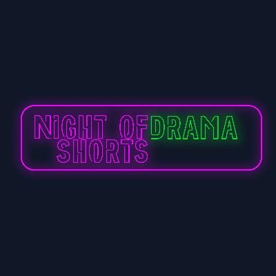 Night of Drama Shorts
